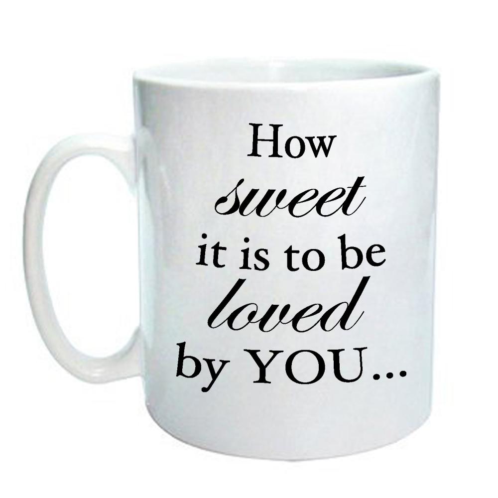How Sweet It Is To Be Loved By You Ceramic Mug